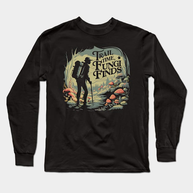 "Trail Time, Fungi Finds" - Mycologist Hiking Long Sleeve T-Shirt by Be the First to Wear